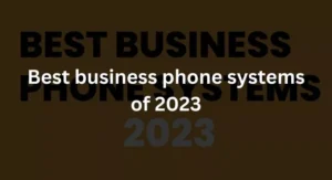 Best business phone systems of 2023