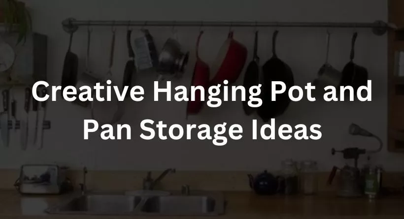 Creative Hanging Pot and Pan Storage Ideas