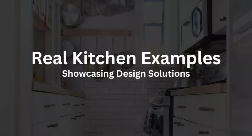 Real Kitchen Examples: Showcasing Design Solutions