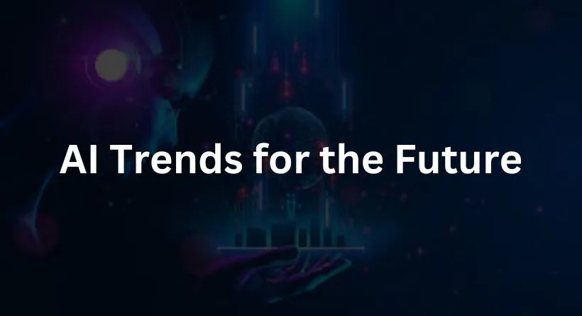 AI Trends for the Future