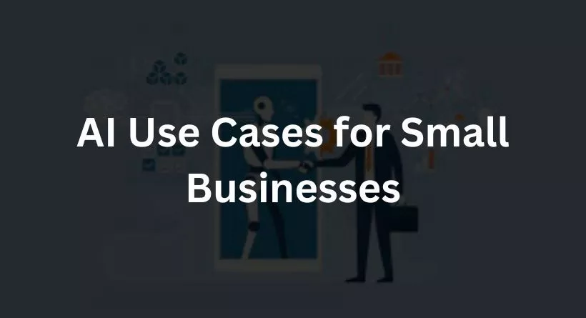 AI Use Cases for Small Businesses