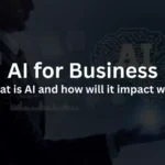 AI for Business: What is AI and how will it impact work