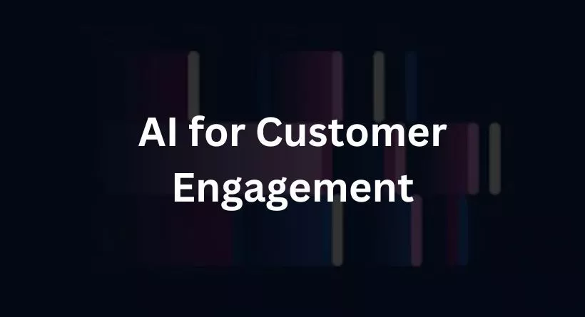 AI for Customer Engagement