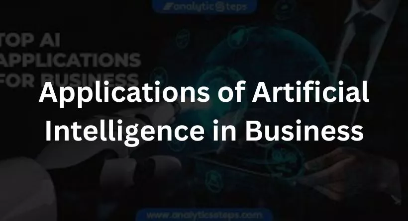 Applications of Artificial Intelligence in Business