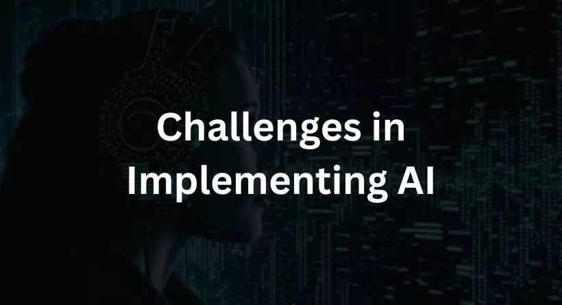 Challenges in Implementing AI