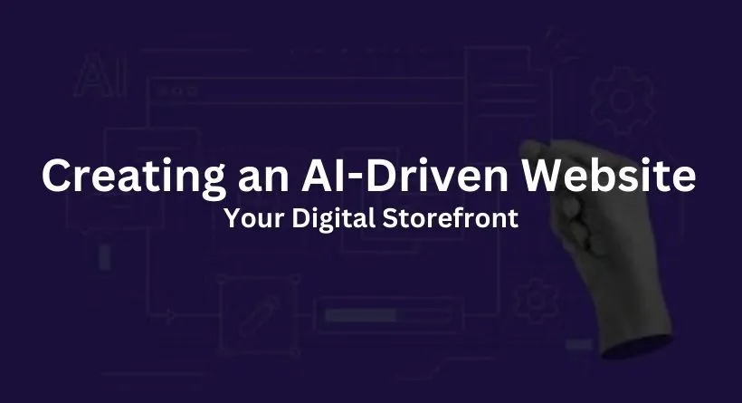 Creating an AI-Driven Website: Your Digital Storefront