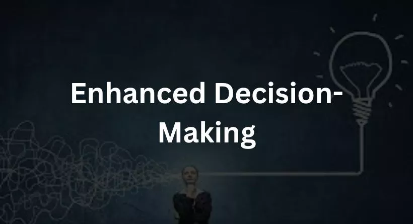 Enhanced Decision-Making