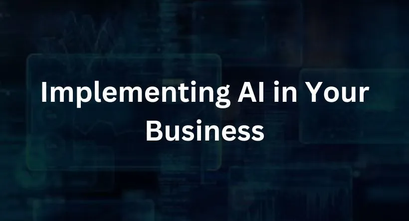 Implementing AI in Your Business