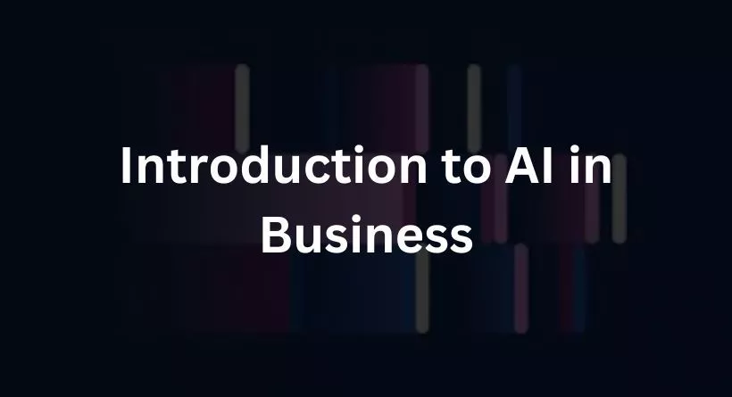 Introduction to AI in Business