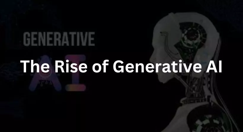 The Rise of Generative AI