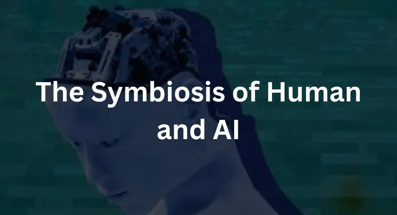 The Symbiosis of Human and AI