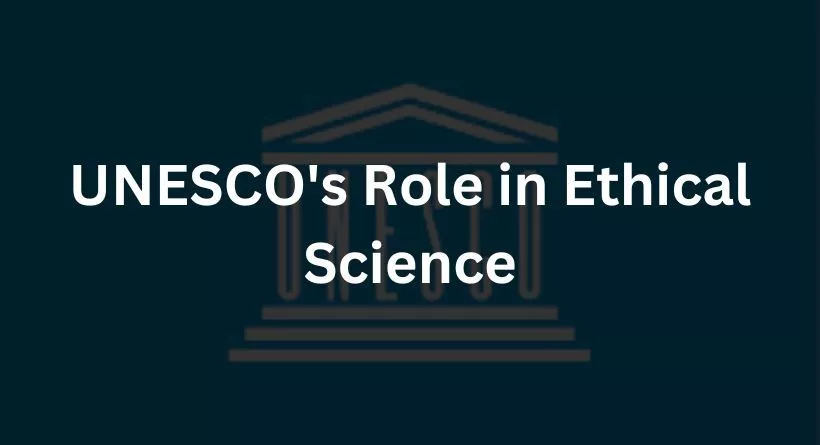 UNESCO's Role in Ethical Science