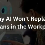 Why AI Won't Replace Humans in the Workplace (And How to Ensure It Doesn't)