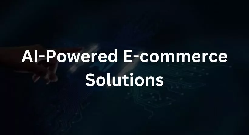 AI-Powered E-commerce Solutions