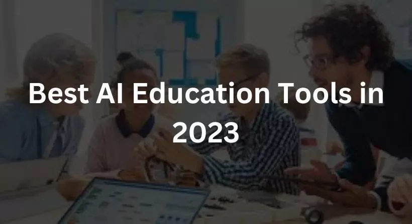 Best AI Education Tools in 2023