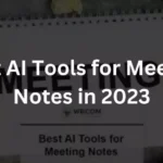 Best AI Tools for Meeting Notes in 2023