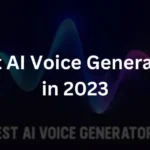 Best AI Voice Generators in 2023: A Symphony of Synthetic Speech