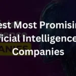 Best Most Promising Artificial Intelligence (AI) Companies: A Comprehensive Guide