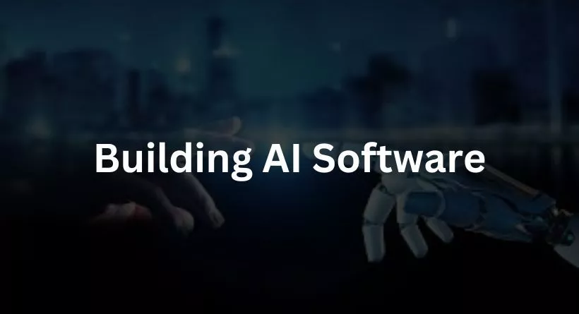 Building AI Software