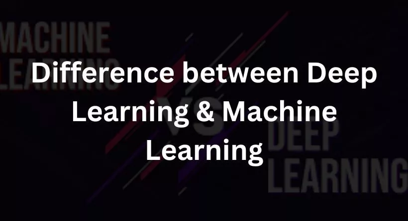 Difference Between Deep & Machine learning