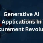 Generative AI Applications: Procurement Revolution