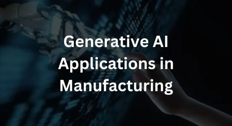 Generative AI Applications in Manufacturing: Revolutionizing Smart Production