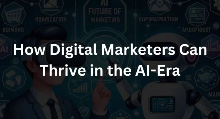 How Digital Marketers Can Thrive in the AI-Era