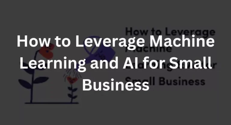 How to Leverage Machine Learning and AI for Small Business