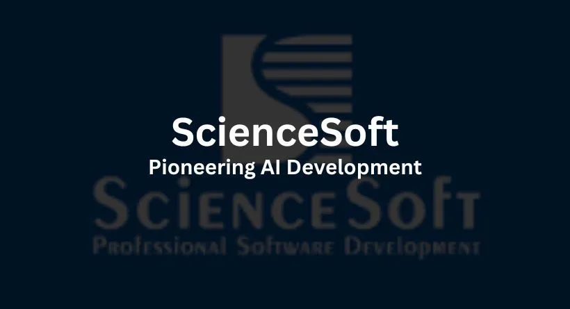 ScienceSoft: Pioneering AI Development