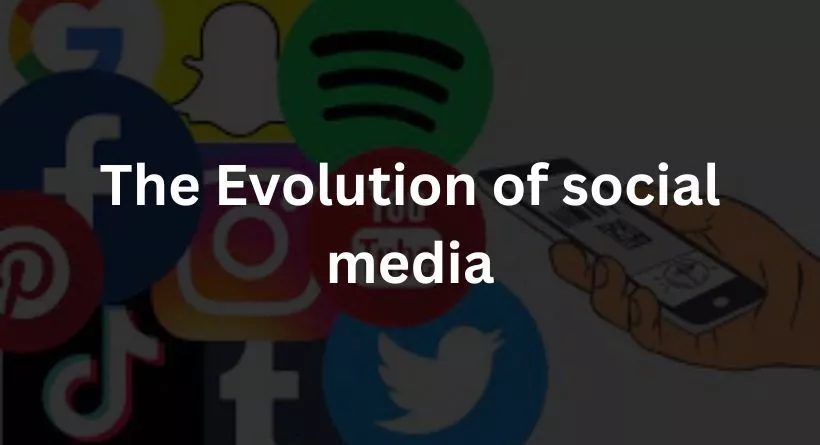 The Evolution of social media