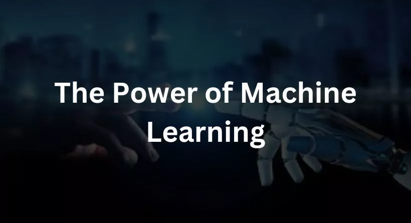 The Power of Machine Learning