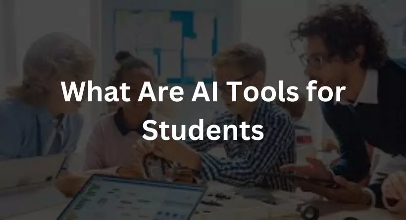 What Are AI Tools for Students