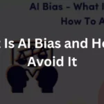 What Is AI Bias and How to Avoid It?