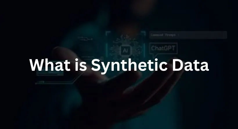 What is Synthetic Data?