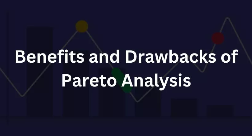 Benefits and Drawbacks of Pareto Analysis