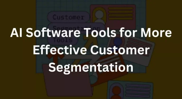 Best AI Software Tools for More Effective Customer Segmentation
