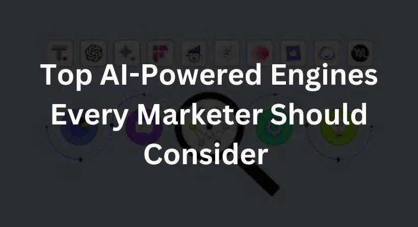 Top AI-Powered Engines Every Marketer Should Consider for 2023 and Beyond