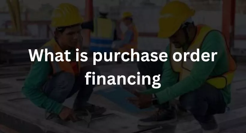 What is purchase order financing